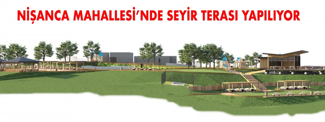 NİŞANCA MAHALLESİ’NDE SEYİR TERASI