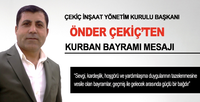 ÖNDER ÇEKİÇ’TEN KURBAN BAYRAMI MESAJI