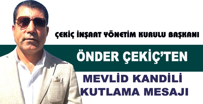 ÖNDER ÇEKİÇ’TEN MEVLİD KANDİLİ MESAJI!