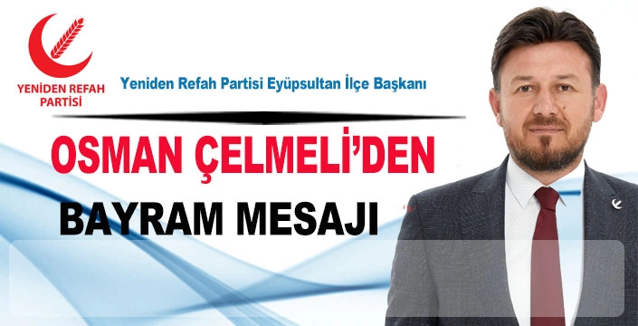 OSMAN ÇELMELİ’DEN KURBAN BAYRAMI MESAJI