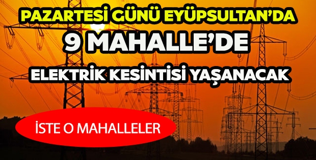 PAZARTESİ GÜNÜ DOKUZ MAHALLEDE ELEKTRİK KESİNTİSİ