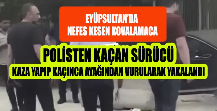 POLİSTEN KAÇAN SÜRÜCÜ  KAZA YAPIP KAÇINCA AYAĞINDAN VURULARAK YAKALANDI