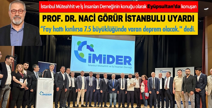 PROF.DR. NACİ GÖRÜR EYÜPSULTAN'DAN UYARDI