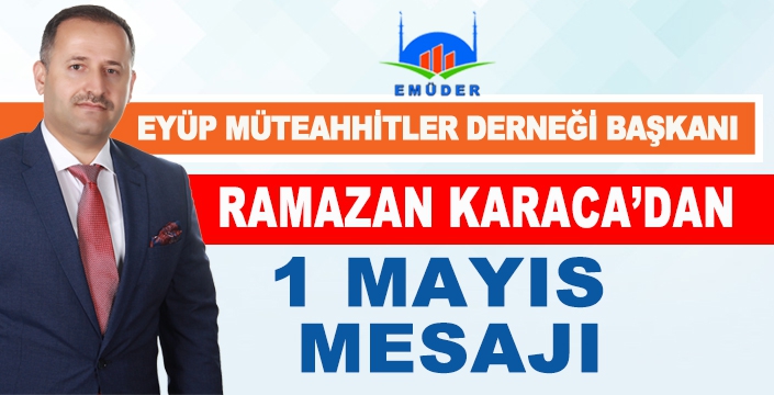 RAMAZAN KARACA'DAN 1 MAYIS MESAJI