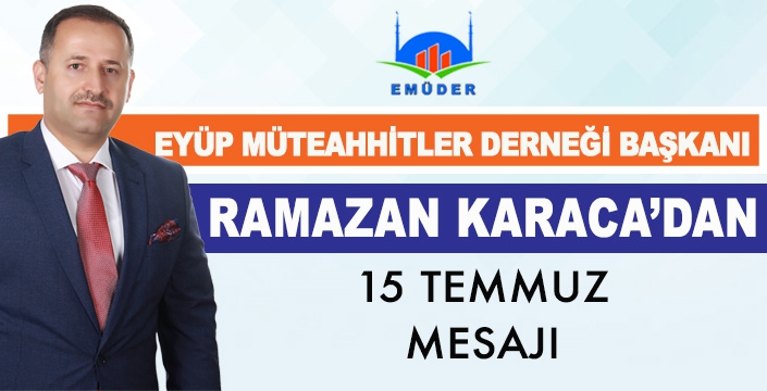 RAMAZAN KARACA'DAN 15 TEMMUZ MESAJI