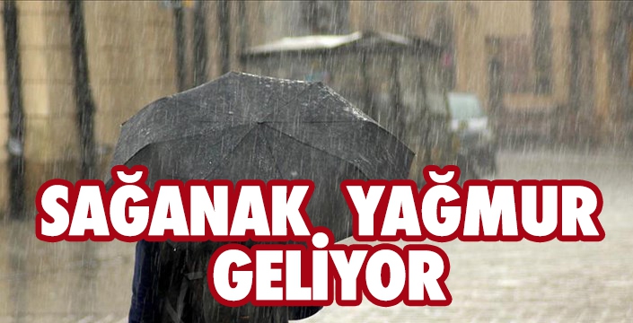 SAĞANAK  YAĞMUR  GELİYOR