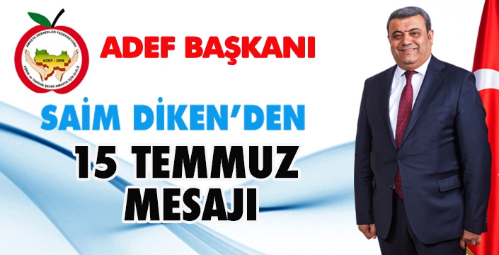 SAİM DİKEN'DEN 15 TEMMUZ MESAJI