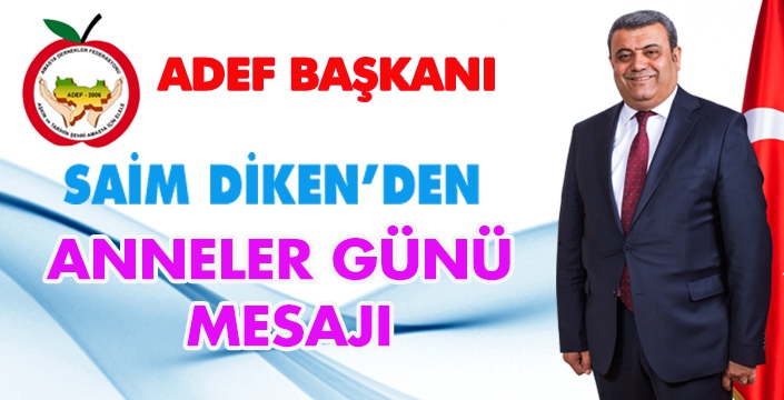 SAİM DİKEN'DEN ANNELER GÜNÜ MESAJI