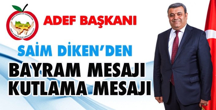 SAİM DİKEN’DEN BAYRAM MESAJI