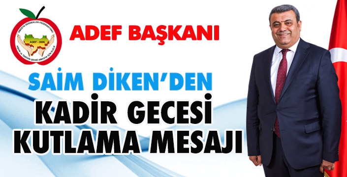 SAİM DİKEN'DEN KADİR GECESİ KUTLAMA MESAJI