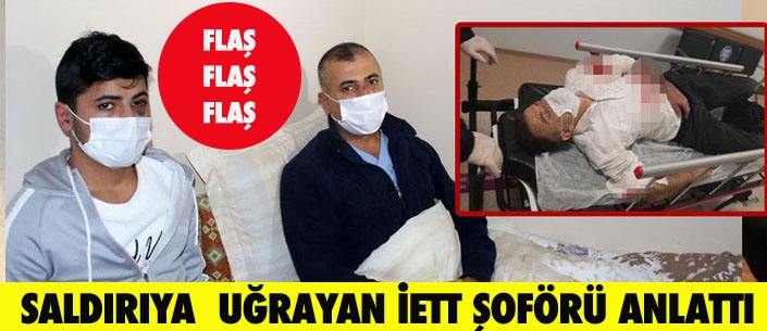 SALDIRIYA  UĞRAYAN İETT ŞOFÖRÜ ANLATTI