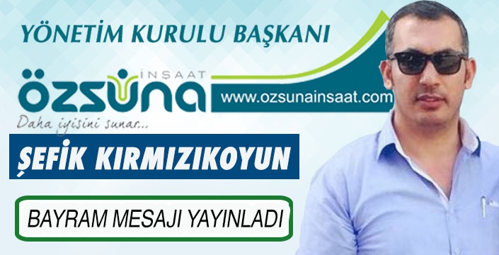 ŞEFİK KIRMIZIKOYUN’DAN BAYRAM MESAJI