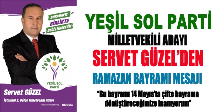 SERVET GÜZEL'DEN RAMAZAN BAYRAMI MESAJI