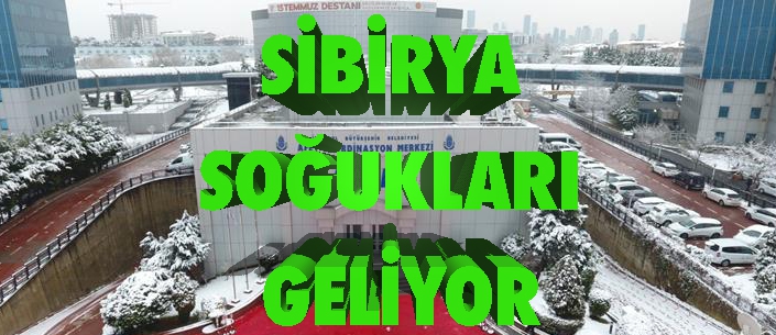 SİBİRYA’DAN SOĞUK GELİYOR