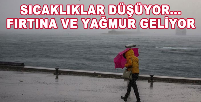 Sıcaklıklar düşüyor, fırtına ve yağmur geliyor