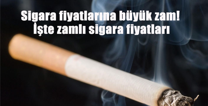 Sigara fiyatlarına büyük zam! 