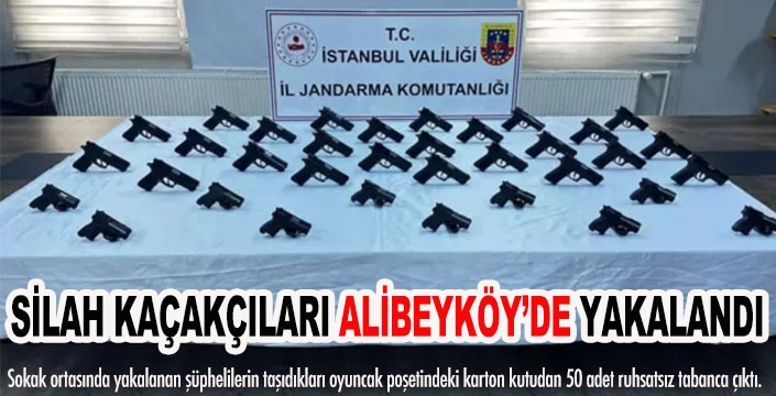 SİLAH KAÇAKÇILARI ALİBEYKÖY’DE YAKALANDI