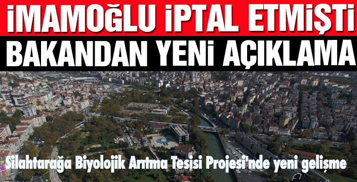 Silahtarağa İleri Biyolojik Arıtma Tesisi Projesi'nde yeni gelişme