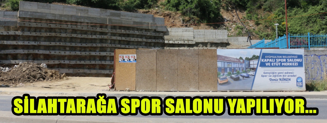 SİLAHTARAĞA SPOR SALONU YAPILIYOR...