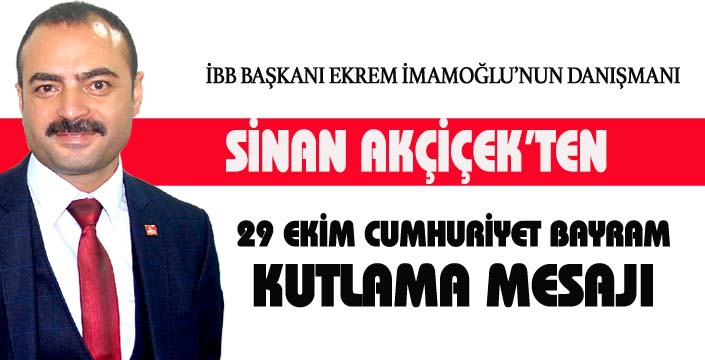 SİNAN AKÇİÇEK’TEN 29 EKİM KUTLAMA MESAJI