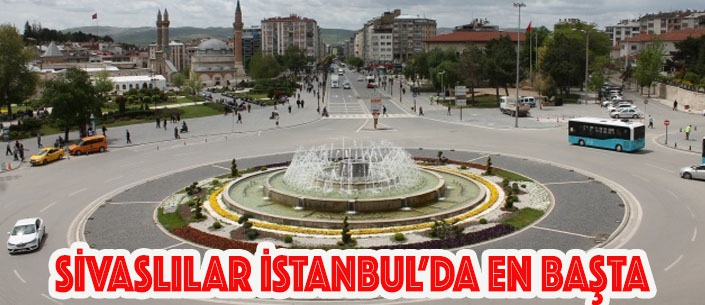 SİVASLILAR İSTANBUL’DA EN BAŞTA