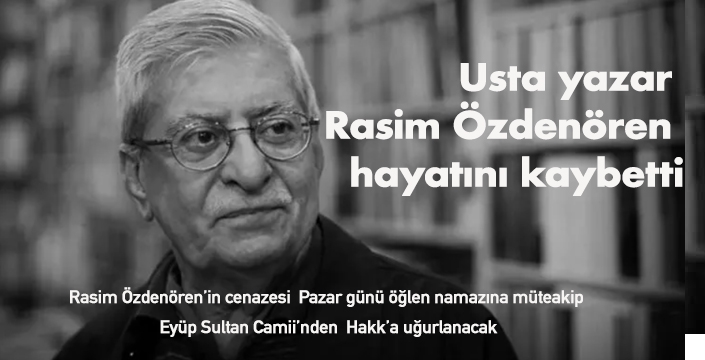 Usta yazar Rasim Özdenören hayatını kaybetti