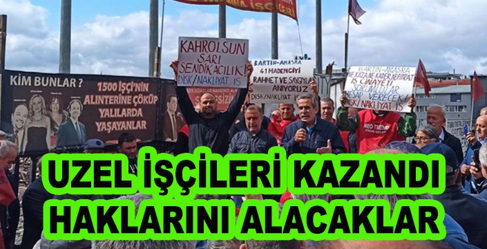 UZEL İŞÇİLERİ KAZANDI HAKLARINI ALACAKLAR