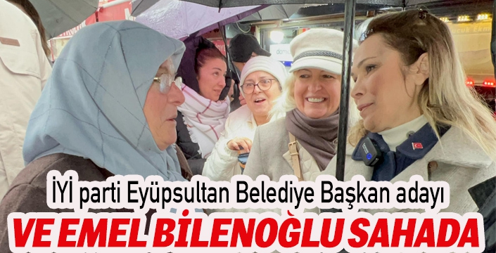 VE EMEL BİLENOĞLU SAHADA