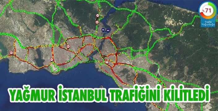 YAĞMUR İSTANBUL TRAFİĞİNİ KİLİTLEDİ