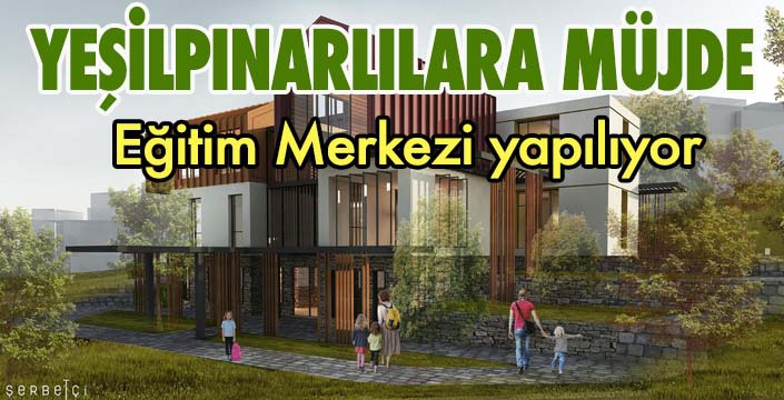 Yeşilpınar’a Eğitim Merkezi yapılıyor