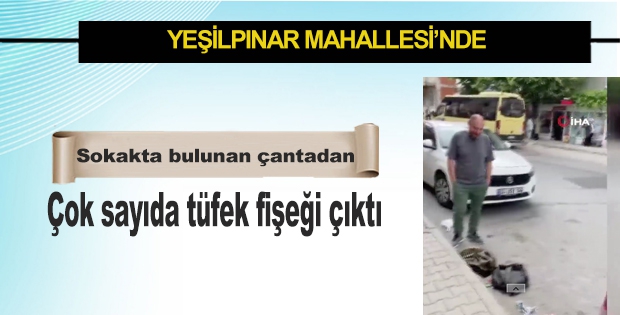 YEŞİLPINAR MAHALLESİ’NDE ÇANTADA ÇOK SAYIDA FİŞEK BULUNDU